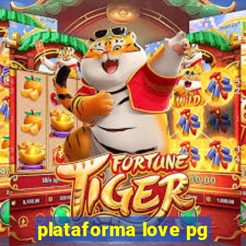 plataforma love pg